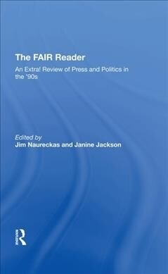 The Fair Reader : An Extra! Review Of Press And Politics In The 90s (Hardcover)