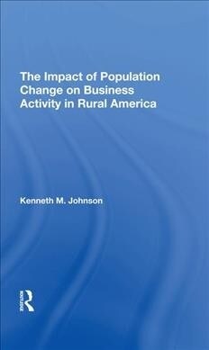 The Impact Of Population Change On Business Activity In Rural America (Hardcover, 1)