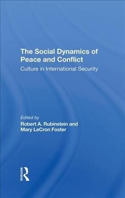 The Social Dynamics Of Peace And Conflict : Culture In International Security (Hardcover)