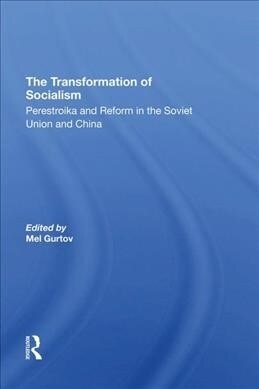 The Transformation Of Socialism : Perestroika And Reform In The Soviet Union And China (Hardcover)