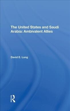 The United States And Saudi Arabia : Ambivalent Allies (Hardcover)