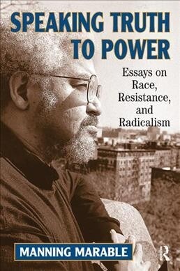 Speaking Truth To Power : Essays On Race, Resistance, And Radicalism (Hardcover)