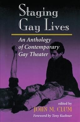 Staging Gay Lives : An Anthology Of Contemporary Gay Theater (Hardcover)