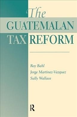 The Guatemalan Tax Reform (Hardcover, 1)