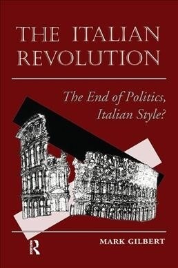 The Italian Revolution : The End Of Politics, Italian Style? (Hardcover)