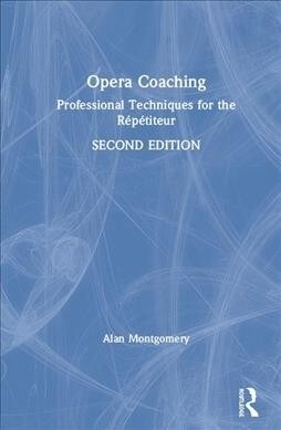 Opera Coaching : Professional Techniques for the Repetiteur (Hardcover, 2 ed)