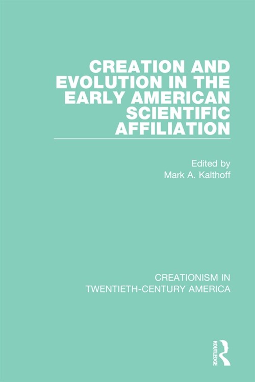 Creation and Evolution in the Early American Scientific Affiliation (Hardcover, 1)