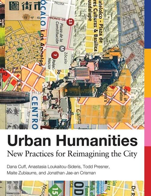 Urban Humanities: New Practices for Reimagining the City (Paperback)