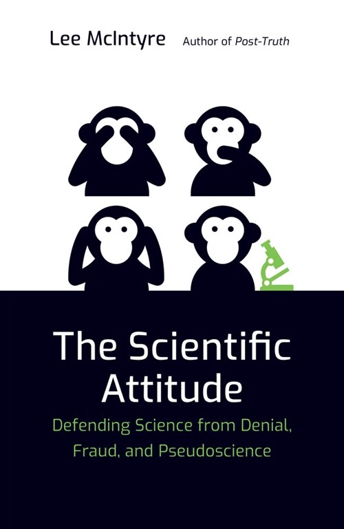 The Scientific Attitude: Defending Science from Denial, Fraud, and Pseudoscience (Paperback)