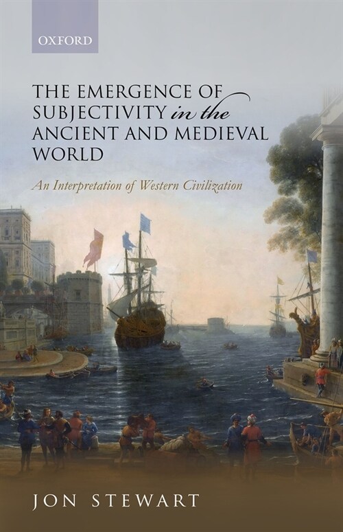 The Emergence of Subjectivity in the Ancient and Medieval World : An Interpretation of Western Civilization (Hardcover)