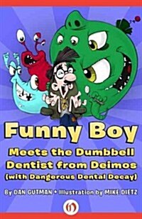 Funny Boy Meets the Dumbbell Dentist from Deimos (with Dangerous Dental Decay) (Paperback)