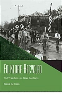 Folklore Recycled: Old Traditions in New Contexts (Hardcover)