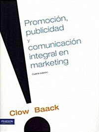Publicidad, promocion y comunicacion integral en marketing / Publicity, Promotion and Communitcation Integral to Marketing (Paperback)