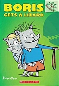 Boris #2 : Boris Gets a Lizard (A Branches Book) (Paperback)