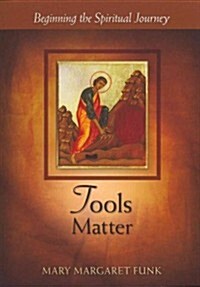 Tools Matter: Beginning the Spiritual Journey (Paperback)
