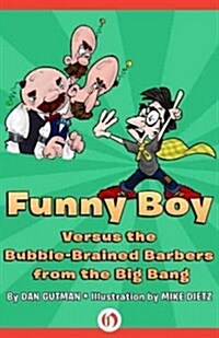 Funny Boy Versus the Bubble-Brained Barbers from the Big Bang (Paperback)