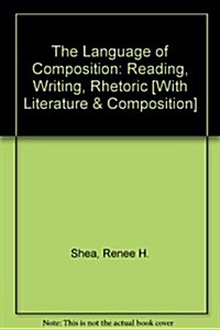 The Language of Composition: Reading, Writing, Rhetoric [With Literature & Composition] (Hardcover, 2)