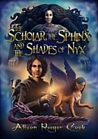 The Scholar, the Sphinx and the Shades of Nyx (Paperback)