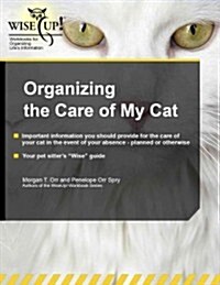 Organizing the Care of My Cat (Paperback, 1st, CSM, Workbook)