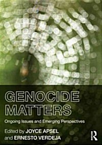 Genocide Matters : Ongoing Issues and Emerging Perspectives (Paperback)