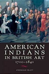 American Indians in British Art, 1700-1840 (Paperback)