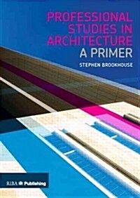 Professional Studies in Architecture : A Primer (Paperback)