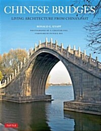 Chinese Bridges: Living Architecture from Chinas Past (Paperback)