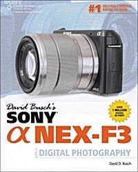 David Busch S Sony Alpha Nex-F3 Guide to Digital Photography (Paperback)