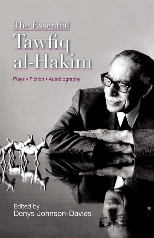 The Essential Tawfiq Al-Hakim: Great Egyptian Writers (Paperback)