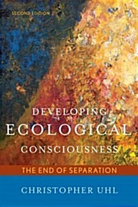 Developing Ecological Consciousness: The End of Separation, Second Edition (Paperback, 2)