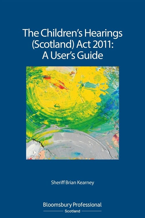 The Childrens Hearings (Scotland) ACT 2011 - A Users Guide (Paperback, Deckle Edge)