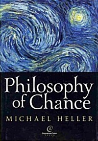 Philosophy of Chance: A Cosmic Fugue with a Prelude and a Coda (Hardcover)