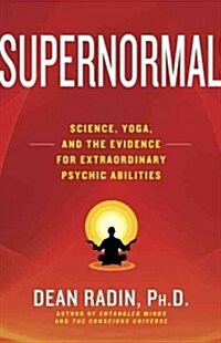 Supernormal: Science, Yoga, and the Evidence for Extraordinary Psychic Abilities (Paperback)