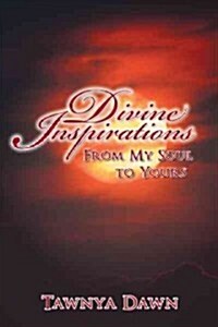 Divine Inspirations: From My Soul to Yours (Hardcover)