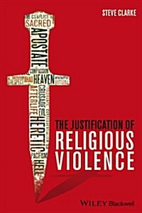 The Justification of Religious Violence (Paperback)