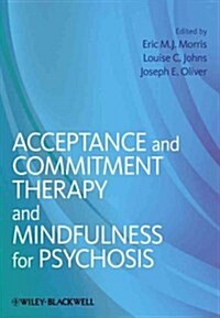 Acceptance and Commitment Therapy and Mindfulness for Psychosis (Paperback, New)