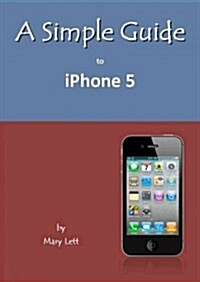 A Simple Guide to iPhone 5 (Paperback)