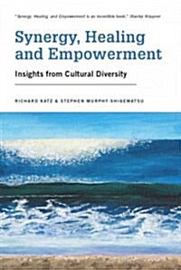 Synergy, Healing, and Empowerment: Insights from Cultural Diversity (Paperback)