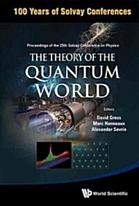 Theory of the Quantum World, the - Proceedings of the 25th Solvay Conference on Physics (Hardcover)