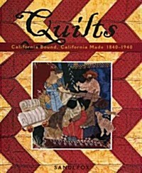 Quilts: California Bound, California Made, 1840-1940 (Paperback)