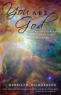 You Are God: The Challenge to Achieve Christ Consciousness in the Modern Era (Paperback)