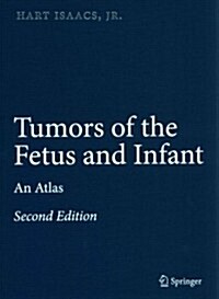 Tumors of the Fetus and Infant: An Atlas (Hardcover, 2, 2013)