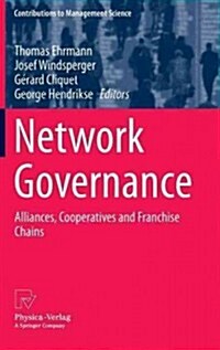 Network Governance: Alliances, Cooperatives and Franchise Chains (Hardcover, 2013)