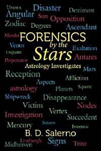 Forensics by the Stars: Astrology Investigates (Paperback)
