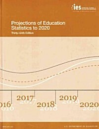 Projections of Education Statistics to 2020 (Paperback, 39th)