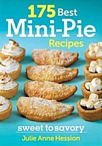 175 Best Mini Pie Recipes: Sweet to Savory (Paperback)