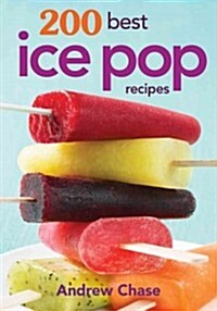 200 Best Ice Pop Recipes (Paperback)