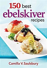 150 Best Ebelskiver Recipes (Paperback)