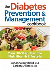 The Diabetes Prevention & Management Cookbook: Your 10-Step Plan for Nutrition & Lifestyle (Paperback)
