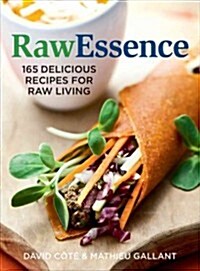 Rawessence: 180 Delicious Recipes for Raw Living (Paperback)